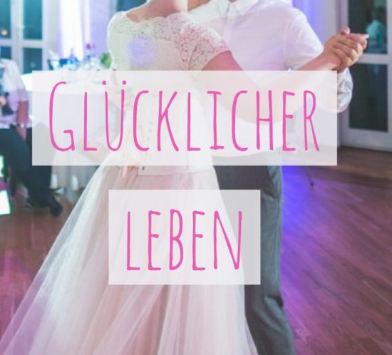 Glücklicher leben