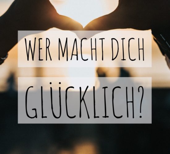Wer macht dich glücklich